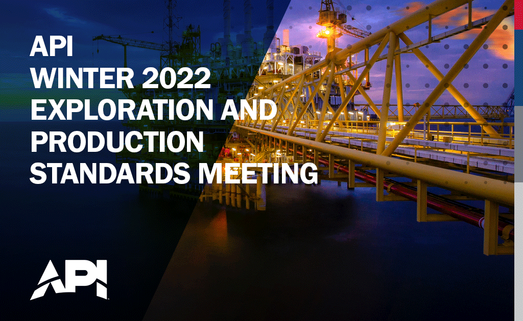2022 Exploration And Production Winter Standards Meeting – Virtual
