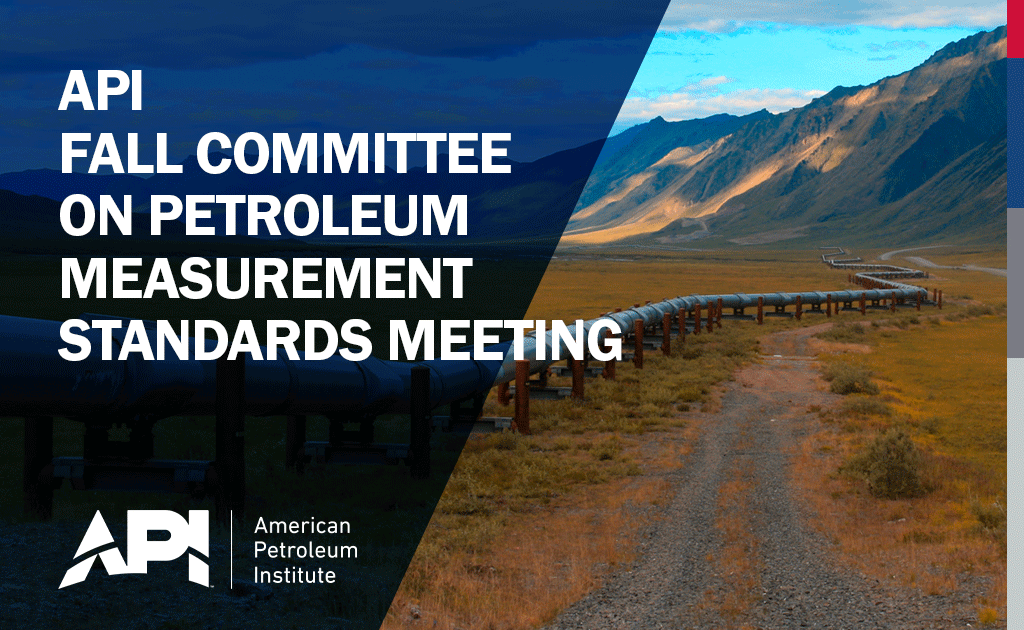 2022 Fall Committee on Petroleum Measurement Standards Meeting