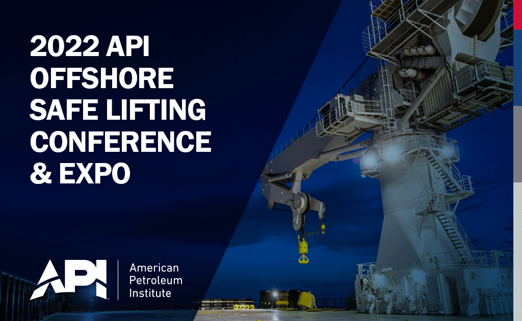 2022 API Offshore Safe Lifting Conference & Expo