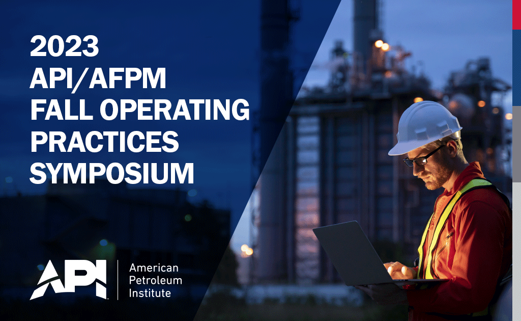 2023 API/AFPM Fall Operating Practices Symposium and Roundtable