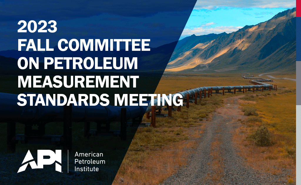 2023 Fall Committee on Petroleum Measurement Standards Meeting