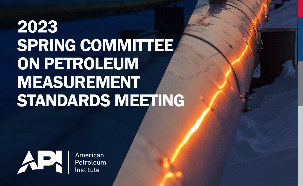 2023 Spring Committee on Petroleum Measurement Standards Meeting