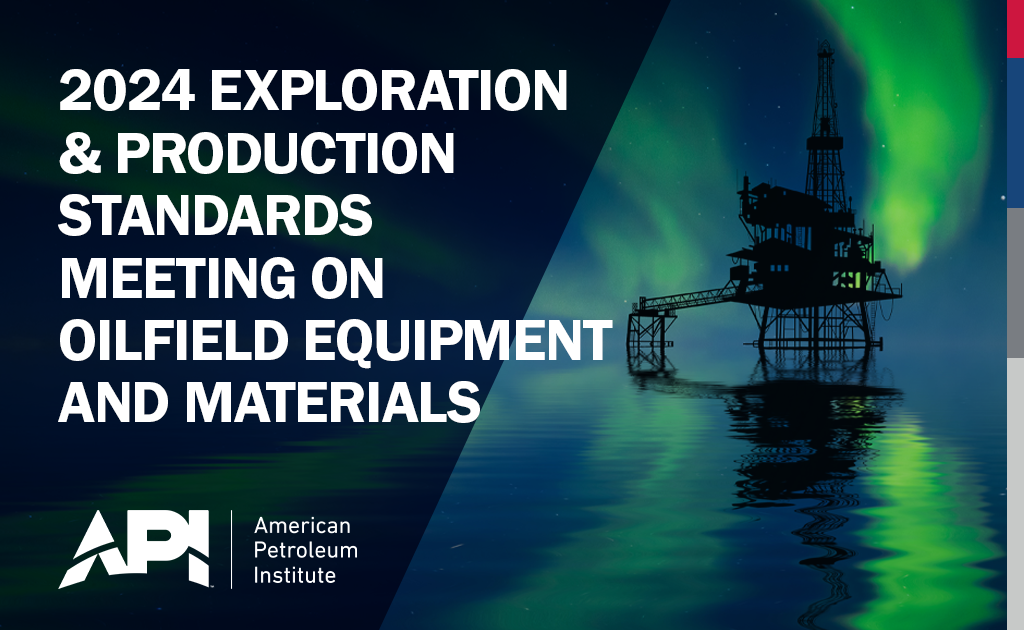 2024 Exploration and Production Standards Conference on Oilfield Equipment and Materials