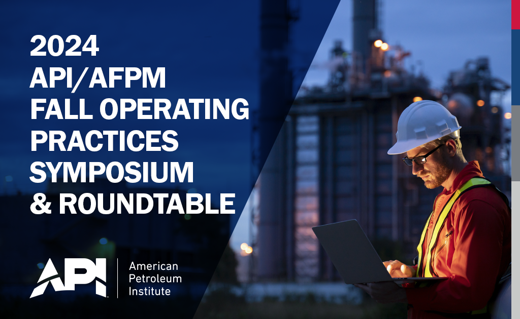 2024 API/AFPM Fall Operating Practices Symposium and Roundtable