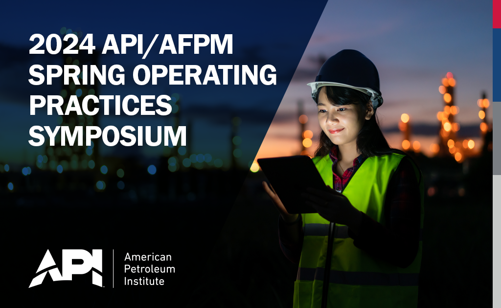 2024 API/AFPM Spring Operating Practices Symposium and Roundtable