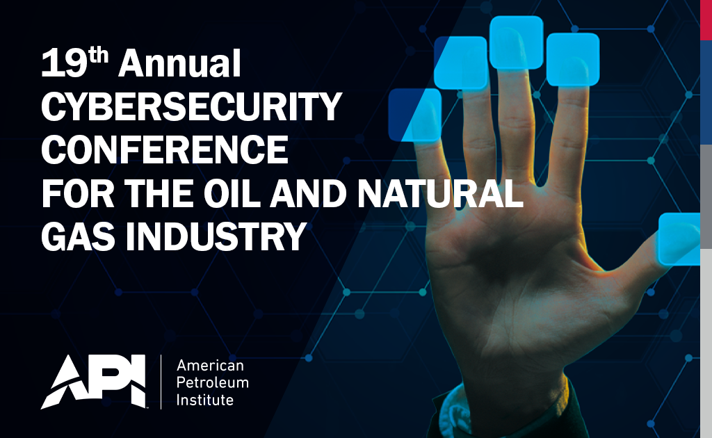 19th Annual API Cybersecurity Conference for the Oil and Natural Gas Industry